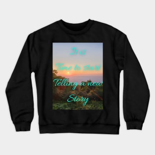 Time for a new story Crewneck Sweatshirt